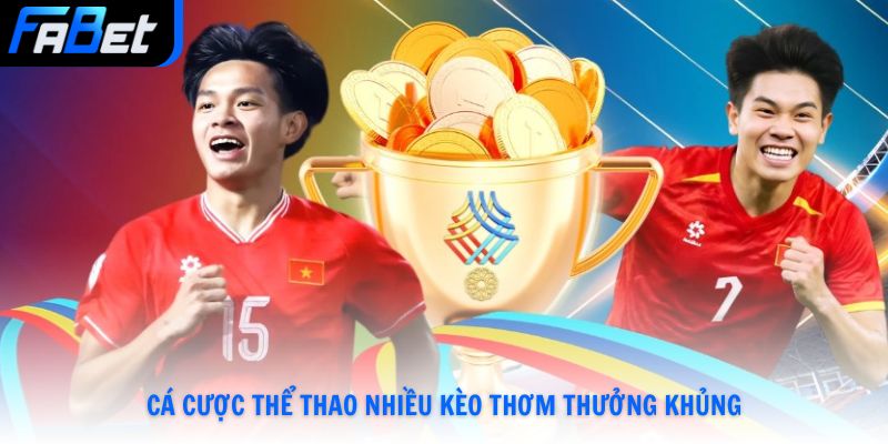 Cá cược thể thao nhiều kèo thơm thưởng khủng