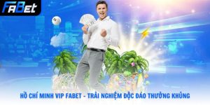 Hồ Chí Minh Vip Fabet